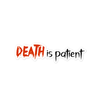 Death is Patient Sticker